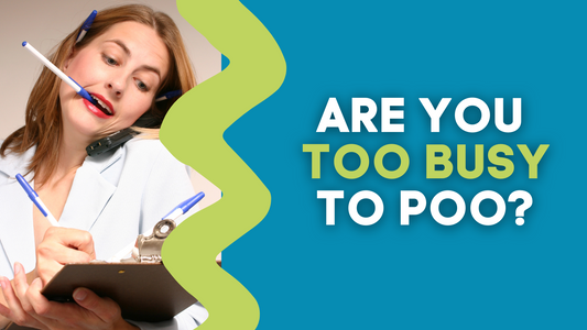 ARE YOU TOO BUSY TO POO?