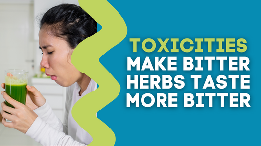 TOXICITIES MAKE BITTER HERBS TASTE MORE BITTER