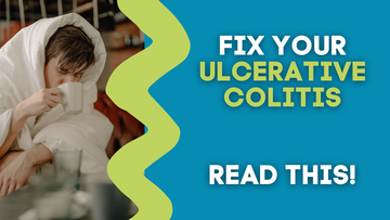 FIX YOUR ULCERATIVE COLITIS NOW!