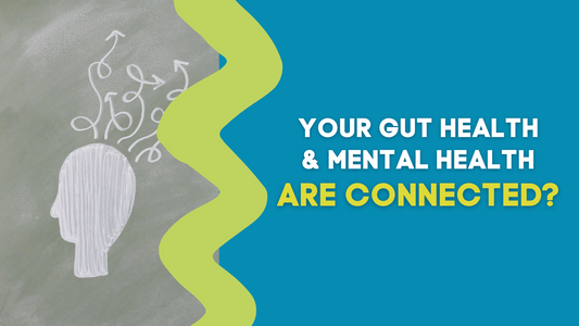 GUT HEALTH AND MENTAL HEALTH CONNECTED?
