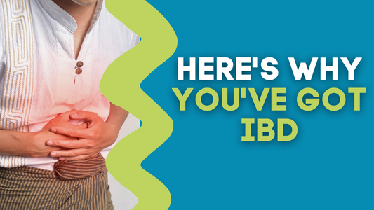 HERE'S WHY YOU'VE GOT IBD
