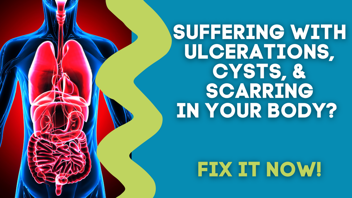 SUFFERING WITH ULCERATIONS, CYSTS, & SCARRING IN YOUR BODY? FIX IT NOW ...