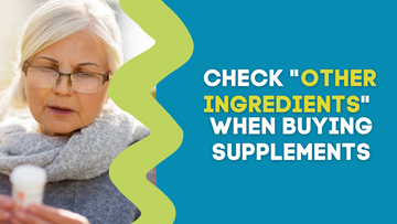 CHECK "OTHER INGREDIENTS" WHEN BUYING SUPPLEMENTS