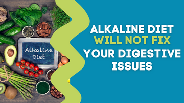 ALKALINE DIET WILL NOT FIX YOUR DIGESTIVE ISSUES