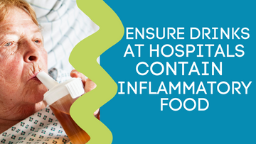 ENSURE DRINKS AT THE HOSPITALS CONTAIN INFLAMMATORY FOODS ?!