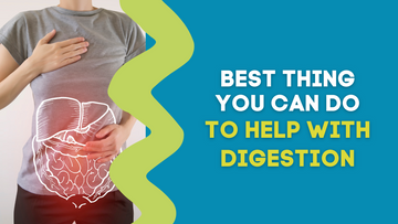 BEST THING YOU CAN DO TO HELP WITH DIGESTION