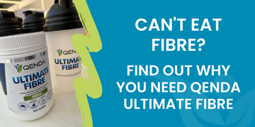 Can't Eat Fibre? Find Out Why You Need Qenda Ultimate Fibre