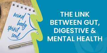The Link Between Gut, Digestive & Mental Health