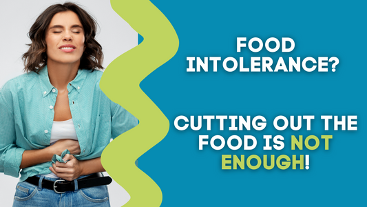 FOOD INTOLERANCE? CUTTING OUT THE FOOD IS NOT ENOUGH!