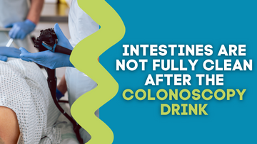 INTESTINES ARE NOT FULLY CLEAN AFTER THE COLONOSCOPY DRINK