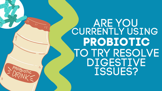 ARE YOU CURRENTLY USING A PROBIOTIC TO TRY RESOLVE A DIGESTIVE ISSUE?