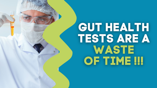 GUT HEALTH TESTS ARE A WASTE OF TIME !!!