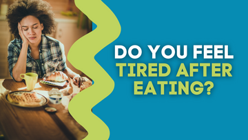 DO YOU FEEL TIRED AFTER EATING?