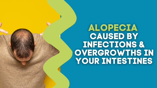 YOUR ALOPECIA CAUSED BY INFECTIONS & OVERGROWTHS IN YOUR INTESTINES