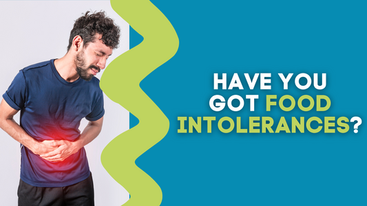 HAVE YOU GOT FOOD INTOLERANCES?